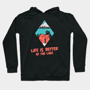 Life is better at the lake Hoodie